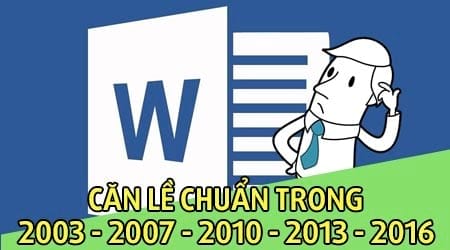 can le chuan trong word can chinh van ban word 2003 2007 2010 2013 2016