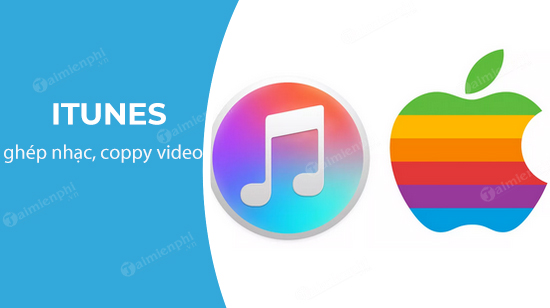 Cách copy phim, nhạc, chép video vào iPhone, iPad bằng iTunes trên máy tính