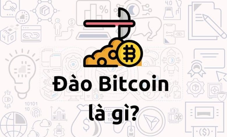 Đào bitcoin là gì