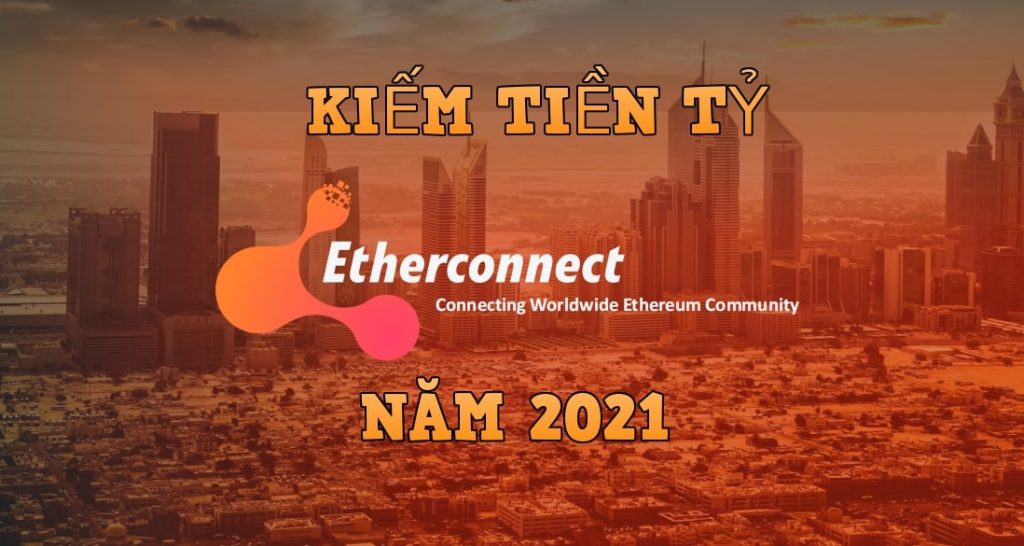Etherconnect Là Gì? Hướng dẫn đầu tư dự án Etherconnect kiếm tiền tỷ trong 6 tháng đầu năm 2021