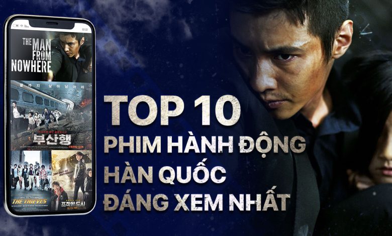 Top 10 Phim Hành Động Hàn Quốc Đáng Xem Nhất