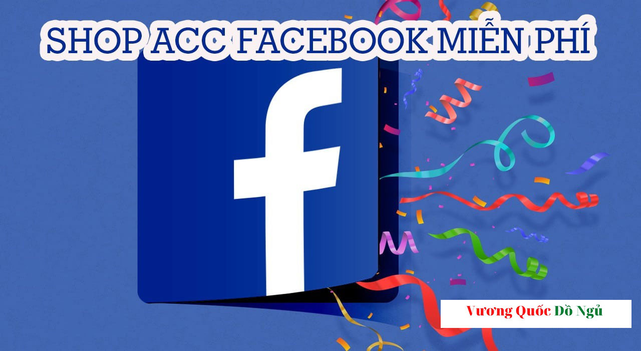 Mua acc fb miễn phí ❤️ shop acc facebook giá rẻ nick 0đ
