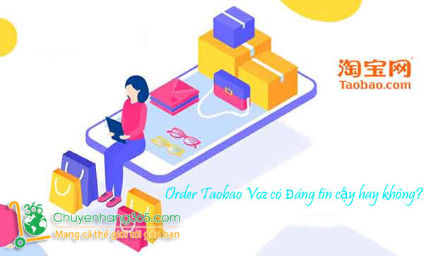 Order Taobao Voz có đáng tin cậy hay không?