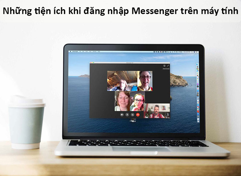 Tiện ích khi đăng nhập Messenger trên máy tính