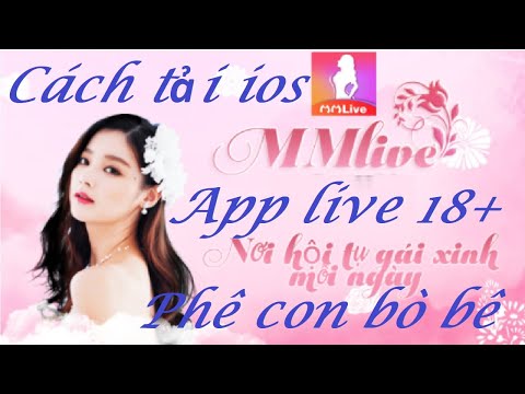 Cách tải mmlive cho ios app live ngắm gái xinh hot nhất việt ...
